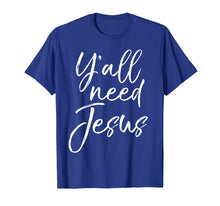 Ladda upp bild till gallerivisning, Funny shirts V-neck Tank top Hoodie sweatshirt usa uk au ca gifts for Cute Southern Christian Saying Funny Quote Y'all Need Jesus T-Shirt 2048151
