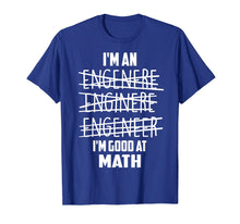 Ladda upp bild till gallerivisning, Funny shirts V-neck Tank top Hoodie sweatshirt usa uk au ca gifts for I'm An Enginere Engeneer Good At Math Shirt Engineer Gift 2540240
