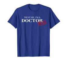 Ladda upp bild till gallerivisning, Trust Me I'm A Doctor Phd Shirts For Women And Men
