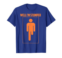 Ladda upp bild till gallerivisning, Funny shirts V-neck Tank top Hoodie sweatshirt usa uk au ca gifts for Well I'm Stumped Shirt | Cool Leg Amputation Funny Limb Gift 975059
