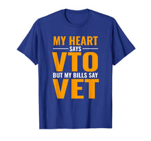Ladda upp bild till gallerivisning, My Heart Says VTO But My Bills Say VET T-Shirt 233841
