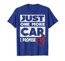 Ladda upp bild till gallerivisning, Funny shirts V-neck Tank top Hoodie sweatshirt usa uk au ca gifts for Just One More Car - I Promise 1301223
