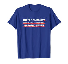 Ladda upp bild till gallerivisning, Funny shirts V-neck Tank top Hoodie sweatshirt usa uk au ca gifts for She is someone's wife daughter mother sister shirt 2196906
