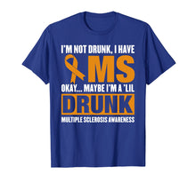 Ladda upp bild till gallerivisning, Funny shirts V-neck Tank top Hoodie sweatshirt usa uk au ca gifts for I'm Not Drunk I Have MS Multiple Sclerosis Awareness TShirt 806601
