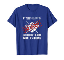 Ladda upp bild till gallerivisning, Funny Pool Player Billiards T Shirt My Pool Strategy 197440
