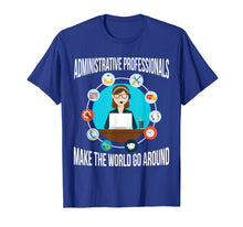 Ladda upp bild till gallerivisning, Funny shirts V-neck Tank top Hoodie sweatshirt usa uk au ca gifts for Administrative Professionals T-Shirt Make The World Go 4270647
