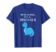Ladda upp bild till gallerivisning, Funny shirts V-neck Tank top Hoodie sweatshirt usa uk au ca gifts for We're Hoping It's A Dinosaur Pregnancy Graphic T-Shirt 2111316
