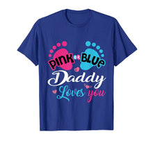 Ladda upp bild till gallerivisning, Funny shirts V-neck Tank top Hoodie sweatshirt usa uk au ca gifts for Pink Or Blue Daddy Loves You Gender Reveal Shirt 3143826
