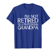 Ladda upp bild till gallerivisning, Funny shirts V-neck Tank top Hoodie sweatshirt usa uk au ca gifts for Mens I'm Not Retired I'm A Professional Grandpa T-Shirt Dad Gift 1210973
