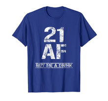 Ladda upp bild till gallerivisning, Funny shirts V-neck Tank top Hoodie sweatshirt usa uk au ca gifts for 21 AF Buy Me A Drink T-Shirt Funny 21st Birthday Gifts Shirt 1267843
