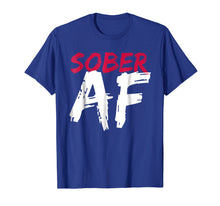 Ladda upp bild till gallerivisning, Funny shirts V-neck Tank top Hoodie sweatshirt usa uk au ca gifts for Sober AF Funny T-Shirt - Sobriety Gifts Men Women 220189
