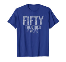 Ladda upp bild till gallerivisning, Funny shirts V-neck Tank top Hoodie sweatshirt usa uk au ca gifts for Funny 50th Birthday Shirt Gifts - FIFTY the OTHER F Word 1194850
