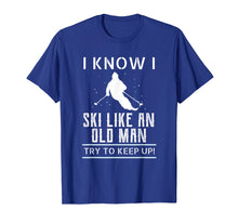 Ladda upp bild till gallerivisning, Funny shirts V-neck Tank top Hoodie sweatshirt usa uk au ca gifts for I Know I Ski Like An Old Man Try to Keep Up T Shirt 2416131
