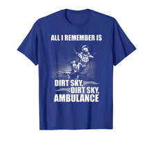 Ladda upp bild till gallerivisning, Funny shirts V-neck Tank top Hoodie sweatshirt usa uk au ca gifts for All i remember is Dirt, Sky, Ambulance t-shirt 2801594
