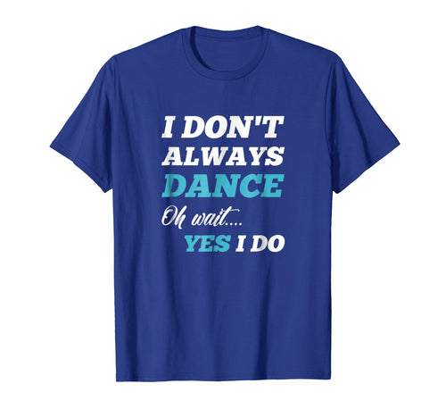 Funny shirts V-neck Tank top Hoodie sweatshirt usa uk au ca gifts for Funny Dancer Gifts Men & Women Tee Shirts 1246809