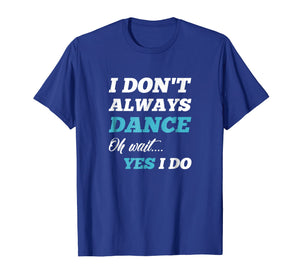 Funny shirts V-neck Tank top Hoodie sweatshirt usa uk au ca gifts for Funny Dancer Gifts Men & Women Tee Shirts 1246809