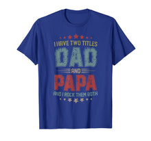 Ladda upp bild till gallerivisning, I Have Two Titles Dad And Papa t shirt T-Shirt 52074
