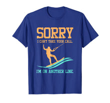 Ladda upp bild till gallerivisning, Funny shirts V-neck Tank top Hoodie sweatshirt usa uk au ca gifts for Waterski TShirt - Sorry I Can't Take Your Call 1924267
