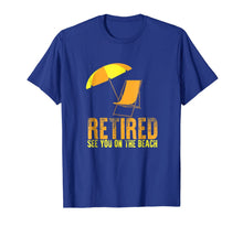 Ladda upp bild till gallerivisning, Retired See You On The Beach: Funny Retirement Gift T-Shirt 728951
