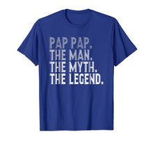 Ladda upp bild till gallerivisning, Pap Pap The Man The Myth The Legend Shirt Fathers Day Gifts 276352
