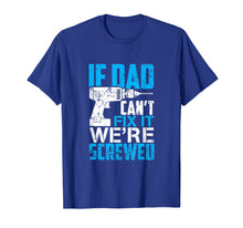 Ladda upp bild till gallerivisning, Funny shirts V-neck Tank top Hoodie sweatshirt usa uk au ca gifts for If Dad Can't Fix It We're Screwed T Shirt 1825610

