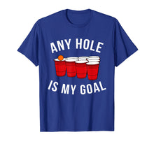 Ladda upp bild till gallerivisning, Funny shirts V-neck Tank top Hoodie sweatshirt usa uk au ca gifts for Any Hole Is My Goal Beer Pong Party College Student Shirt 1027067
