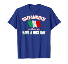 Ladda upp bild till gallerivisning, Funny shirts V-neck Tank top Hoodie sweatshirt usa uk au ca gifts for Vaffanculo Have A Nice Day Shirt - Funny Italian T-Shirt 2472592

