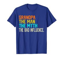 Ladda upp bild till gallerivisning, Grandpa The Man The Myth The Bad Influence - father's day T-Shirt 41156
