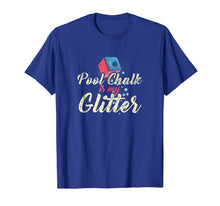 Ladda upp bild till gallerivisning, Pool Chalk is my Glitter Billard Biliard Snooker T-Shirt 1236288

