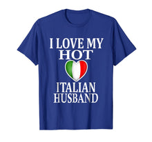 Ladda upp bild till gallerivisning, I Love My Hot Italian Husband - Gift For Wife T-Shirt 1483866
