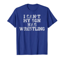 Ladda upp bild till gallerivisning, Funny shirts V-neck Tank top Hoodie sweatshirt usa uk au ca gifts for I Can't My Son Has Wrestling T Shirt Funny Mom Dad 2340585
