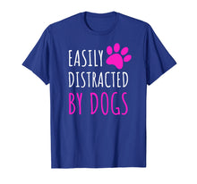 Ladda upp bild till gallerivisning, Funny shirts V-neck Tank top Hoodie sweatshirt usa uk au ca gifts for Easily Distracted By Dogs T-shirt. Dogs Lover Cute Gifts 935373
