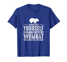 Ladda upp bild till gallerivisning, Funny shirts V-neck Tank top Hoodie sweatshirt usa uk au ca gifts for Wombat Always Be Yourself Except If You Can Be T-Shirt 2069297
