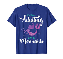 Ladda upp bild till gallerivisning, Funny shirts V-neck Tank top Hoodie sweatshirt usa uk au ca gifts for I'm Done Adulting Let's Be Mermaids T Shirt - Adult, Youth 621673
