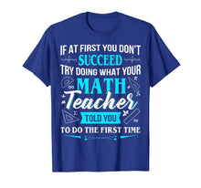 Ladda upp bild till gallerivisning, Funny Math Teacher Shirt - If At First You Don't Succeed Tee 734186
