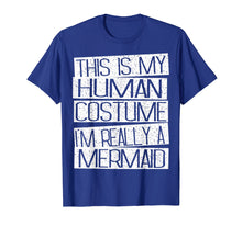 Ladda upp bild till gallerivisning, Funny shirts V-neck Tank top Hoodie sweatshirt usa uk au ca gifts for This Is My Human Costume I'm Really A Mermaid Shirt 2080258
