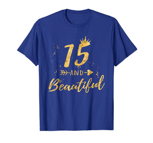 Funny shirts V-neck Tank top Hoodie sweatshirt usa uk au ca gifts for 15th Birthday Shirt for Teen Girl - 15 and Beautiful Gifts 598810