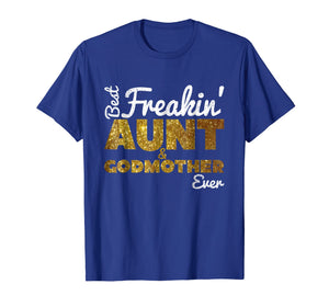 Funny shirts V-neck Tank top Hoodie sweatshirt usa uk au ca gifts for Best Freakin' Aunt & Godmother Ever T-Shirt Gifts Funny 231049