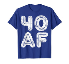 Ladda upp bild till gallerivisning, Funny shirts V-neck Tank top Hoodie sweatshirt usa uk au ca gifts for 40 AF T-Shirt 40th Birthday Gift Shirt 868224
