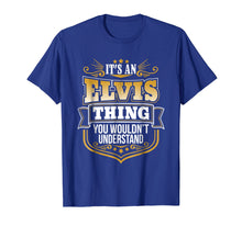 Ladda upp bild till gallerivisning, Funny shirts V-neck Tank top Hoodie sweatshirt usa uk au ca gifts for its an Elvis thing you wouldnt understand Elvis TShirt 498680
