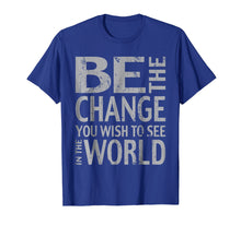 Ladda upp bild till gallerivisning, Funny shirts V-neck Tank top Hoodie sweatshirt usa uk au ca gifts for Be the Change Inspirational Tee Shirt 932586
