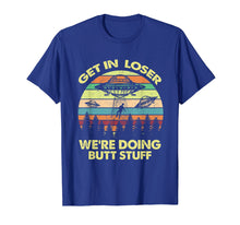 Ladda upp bild till gallerivisning, Funny shirts V-neck Tank top Hoodie sweatshirt usa uk au ca gifts for Get In Loser We're Doing Butt Stuff Alien Shirt 1460219

