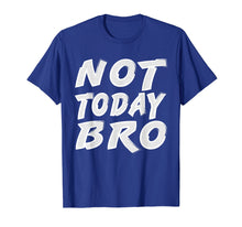 Ladda upp bild till gallerivisning, Funny Sports T-Shirt Not Today Bro Funny Workout Shirt
