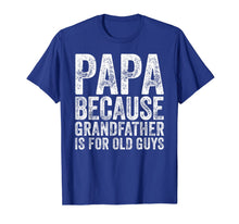 Ladda upp bild till gallerivisning, Mens Papa Because Grandfather Is For Old Guys T-Shirt Fathers Day 998673
