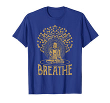 Ladda upp bild till gallerivisning, Funny shirts V-neck Tank top Hoodie sweatshirt usa uk au ca gifts for Breathe Buddha T-Shirt Gift Idea Yoga and Meditation 537910
