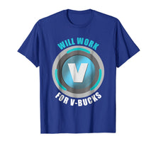 Ladda upp bild till gallerivisning, Will Work For V-Bucks Funny Gamer V Bucks Shirt 78839
