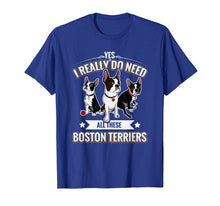 Ladda upp bild till gallerivisning, Funny shirts V-neck Tank top Hoodie sweatshirt usa uk au ca gifts for Yes I Really Do Need All These Boston Terriers T-Shirt 2215366

