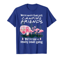Ladda upp bild till gallerivisning, Funny shirts V-neck Tank top Hoodie sweatshirt usa uk au ca gifts for We're More Than Just Camping Friends Flamingo Gift T-Shirt 736645
