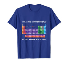 Ladda upp bild till gallerivisning, Funny shirts V-neck Tank top Hoodie sweatshirt usa uk au ca gifts for I Wear this Shirt Periodically T-shirt Funny Science T-shirt 2131276
