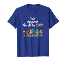 Ladda upp bild till gallerivisning, We Are Never To Old For M And M's T-Shirt
